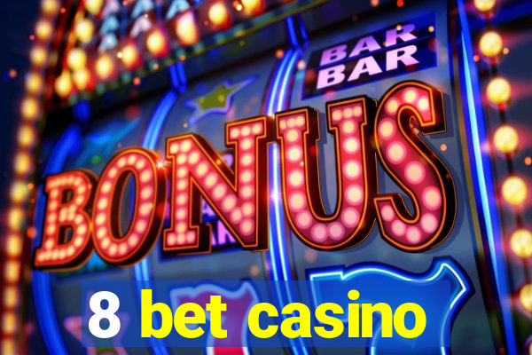 8 bet casino